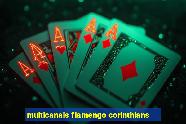 multicanais flamengo corinthians